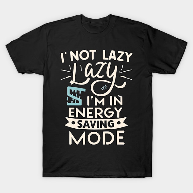 Energy-Saving Mode Humor T-Shirt by Teeium